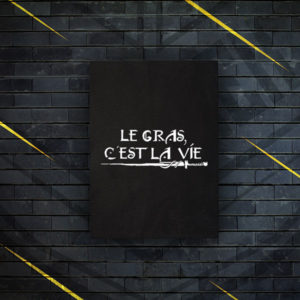 Toile Le gras c'est la vie
